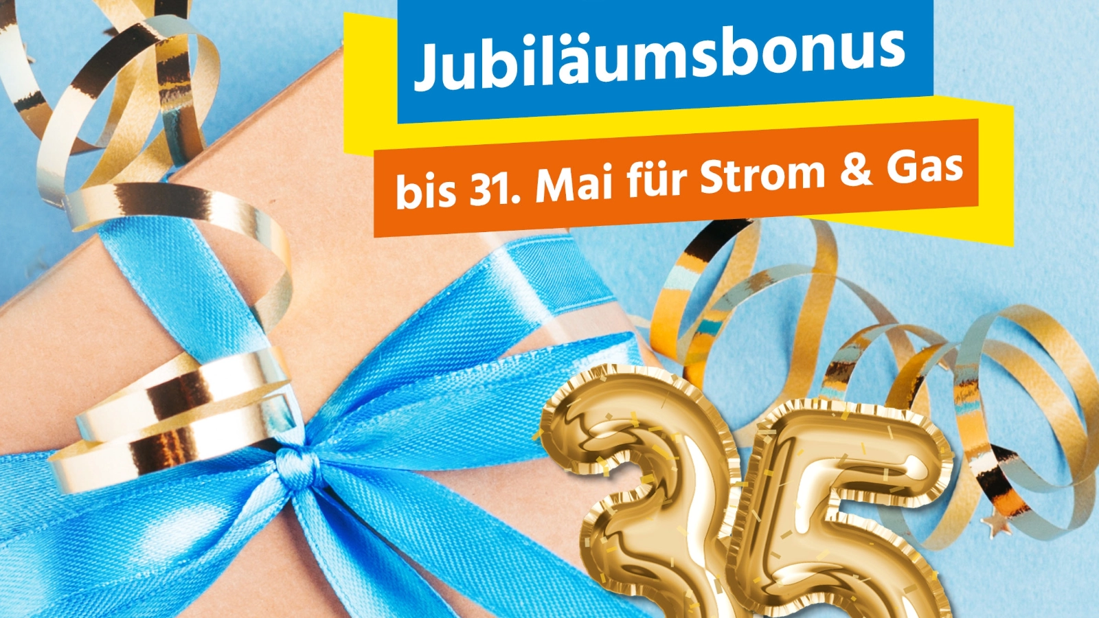 Jetzt Jubiläumsbonus sichern und bis zum 31. Mai einen Strom- oder Gasvertrag abschließen